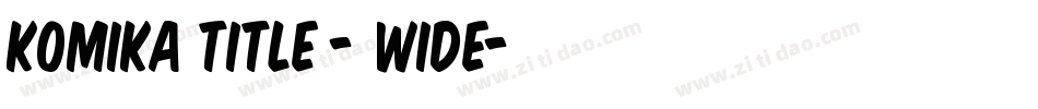 Komika Title - Wide字体转换